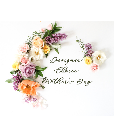 Mother's Day - Designer's Choice